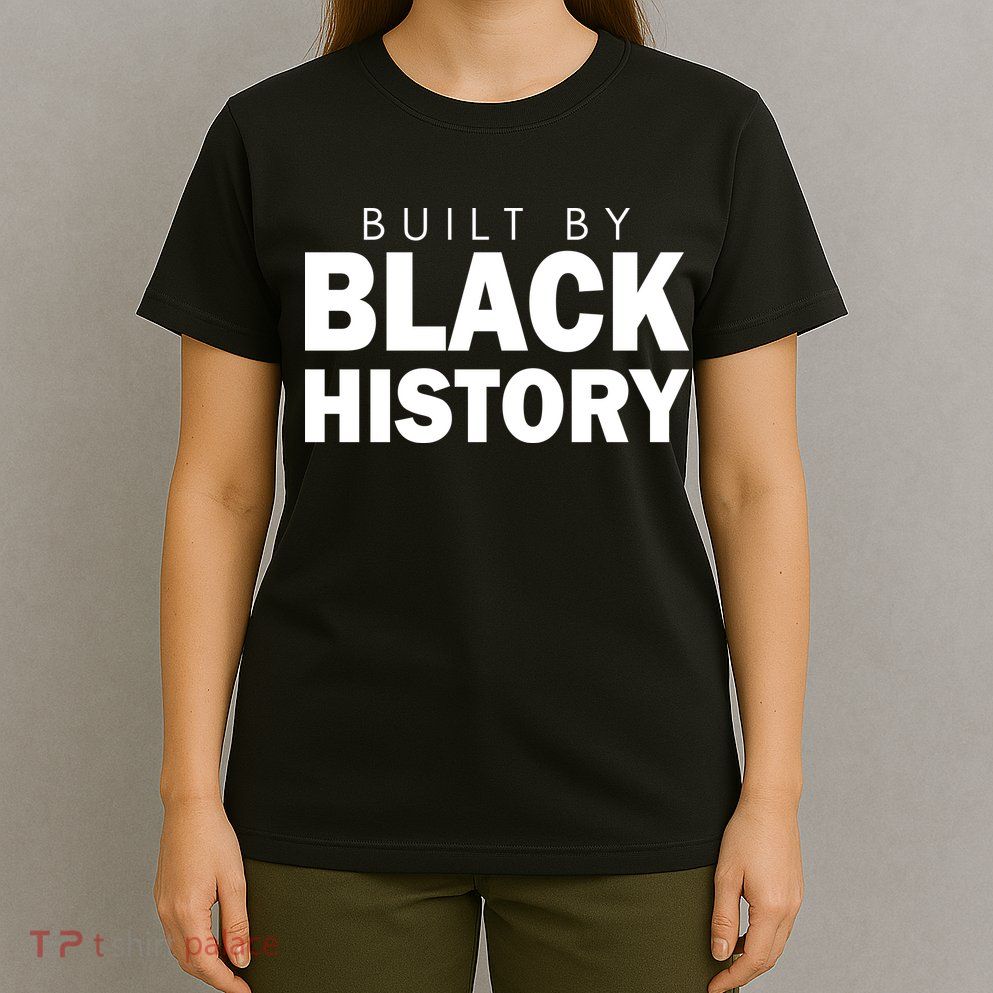 Built By Black History African American Pride T-Shirt