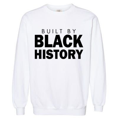 Built By Black History African American Pride Garment-Dyed Sweatshirt