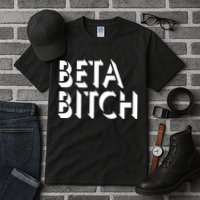 Beta Bitch Tall T-Shirt