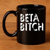 Beta Bitch 11oz C Handle Ceramic Mug