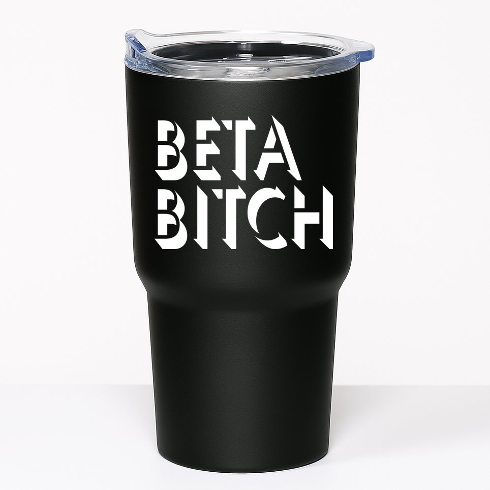 Beta Bitch Tumbler