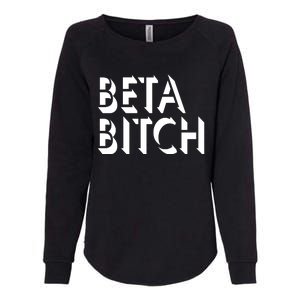 Beta Bitch Womens California Wash Sweatshirt