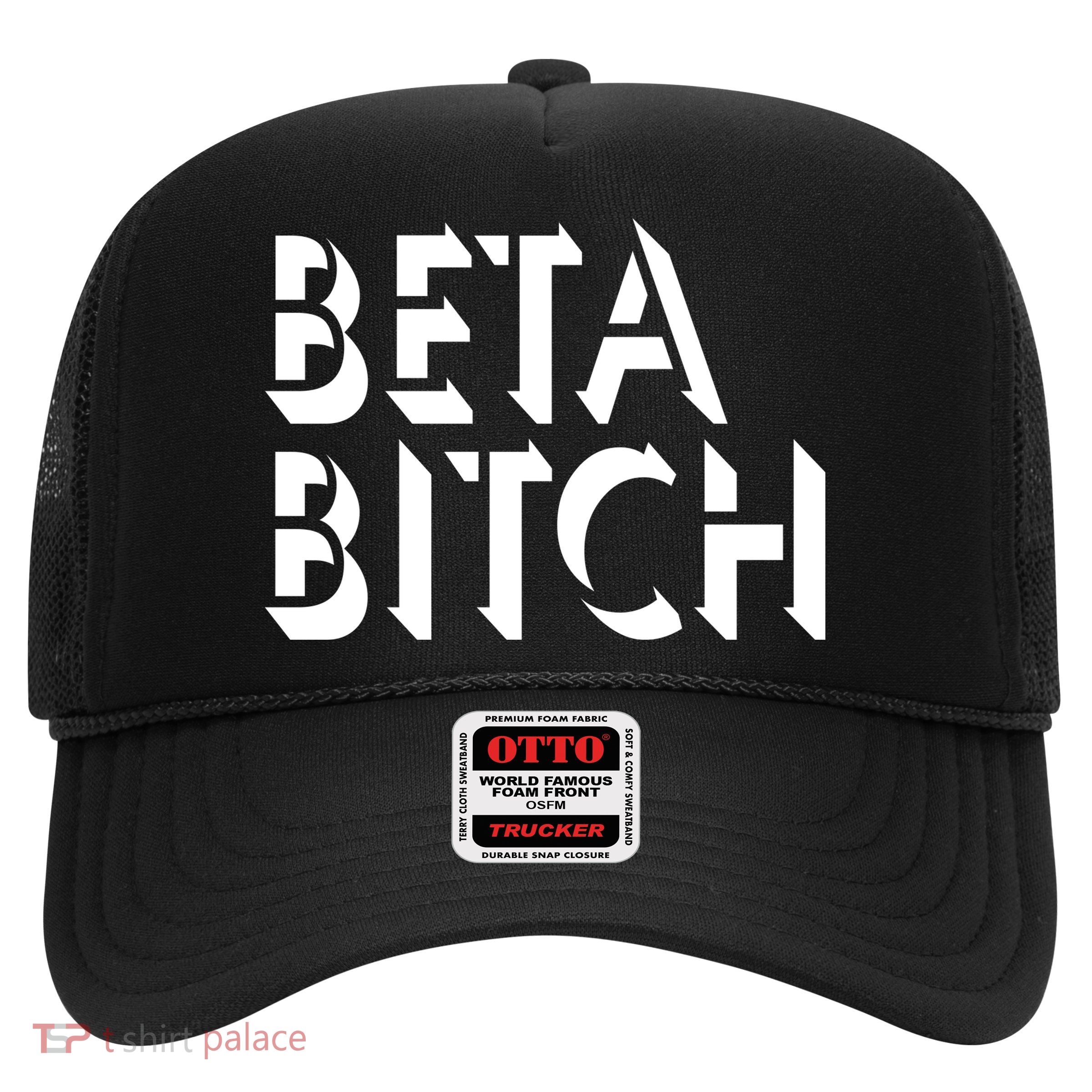 Beta Bitch Trucker Hat
