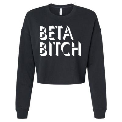 Beta Bitch Cropped Pullover Crew