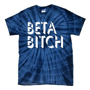 Beta Bitch Tie-Dye T-Shirt