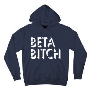 Beta Bitch Tall Hoodie