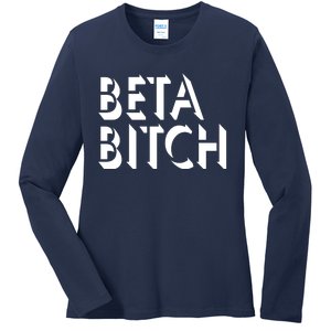 Beta Bitch Ladies Long Sleeve Shirt