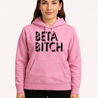 Beta Bitch Hoodie