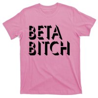 Beta Bitch T-Shirt