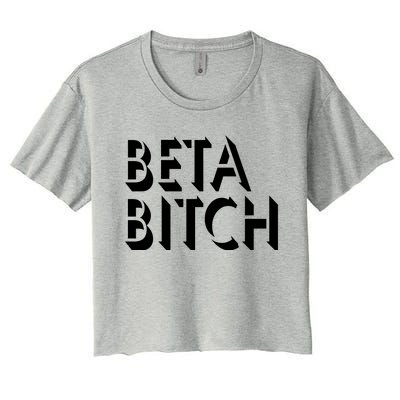 Beta Bitch Women's Crop Top Tee