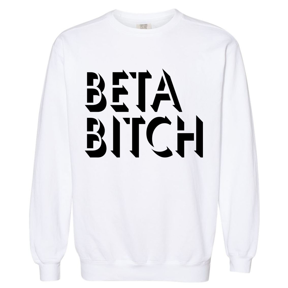 Beta Bitch Garment-Dyed Sweatshirt