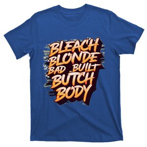 Bleach Blonde Bad Build Butch Body Funny Drama Funny Gift T-Shirt