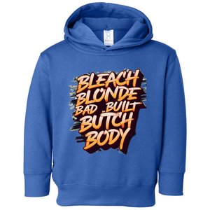 Bleach Blonde Bad Build Butch Body Funny Drama Funny Gift Toddler Hoodie