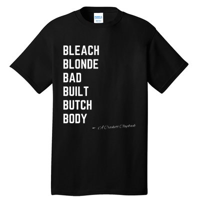 Bleach Blond Bad Built Butch Body Tall T-Shirt