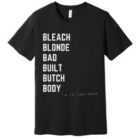 Bleach Blond Bad Built Butch Body Premium T-Shirt