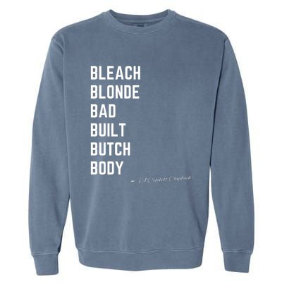 Bleach Blond Bad Built Butch Body Garment-Dyed Sweatshirt