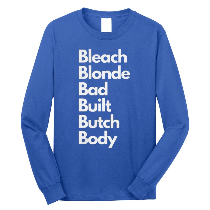 Bleach Blonde Bad Built Butch Body Long Sleeve Shirt