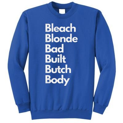 Bleach Blonde Bad Built Butch Body Sweatshirt