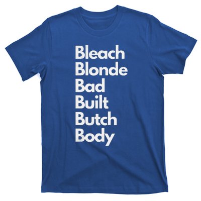 Bleach Blonde Bad Built Butch Body T-Shirt