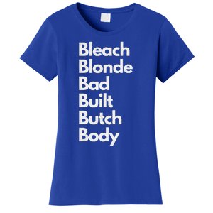 Bleach Blonde Bad Built Butch Body Women's T-Shirt