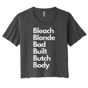 Bleach Blonde Bad Built Butch Body Women's Crop Top Tee