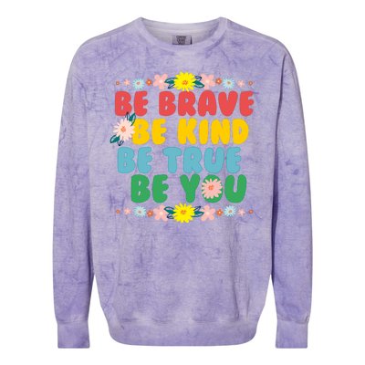 Be Brave Be Kind Be True Be You Colorblast Crewneck Sweatshirt