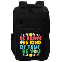 Be Brave Be Kind Be True Be You Impact Tech Backpack