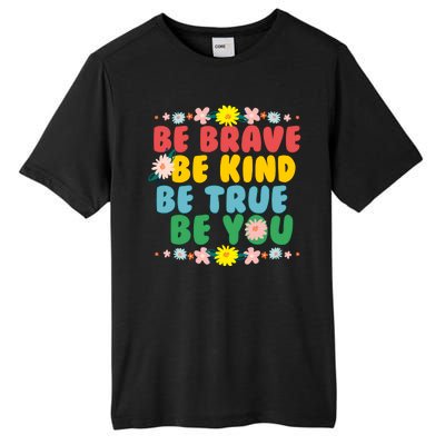 Be Brave Be Kind Be True Be You Tall Fusion ChromaSoft Performance T-Shirt