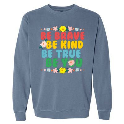 Be Brave Be Kind Be True Be You Garment-Dyed Sweatshirt