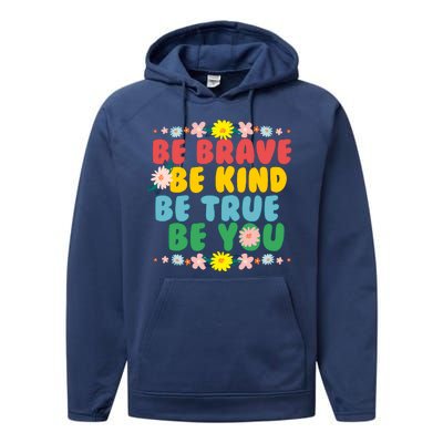 Be Brave Be Kind Be True Be You Performance Fleece Hoodie