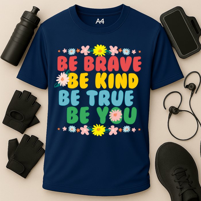 Be Brave Be Kind Be True Be You Performance Shirt