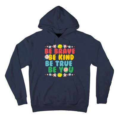 Be Brave Be Kind Be True Be You Hoodie