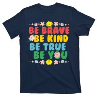 Be Brave Be Kind Be True Be You T-Shirt