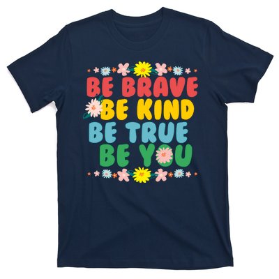 Be Brave Be Kind Be True Be You T-Shirt