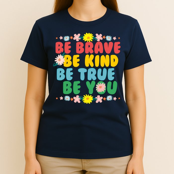 Be Brave Be Kind Be True Be You T-Shirt