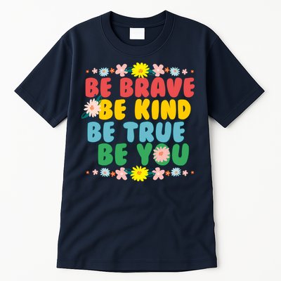 Be Brave Be Kind Be True Be You Tall T-Shirt