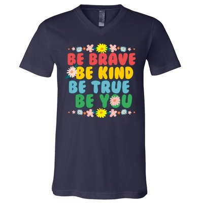 Be Brave Be Kind Be True Be You V-Neck T-Shirt