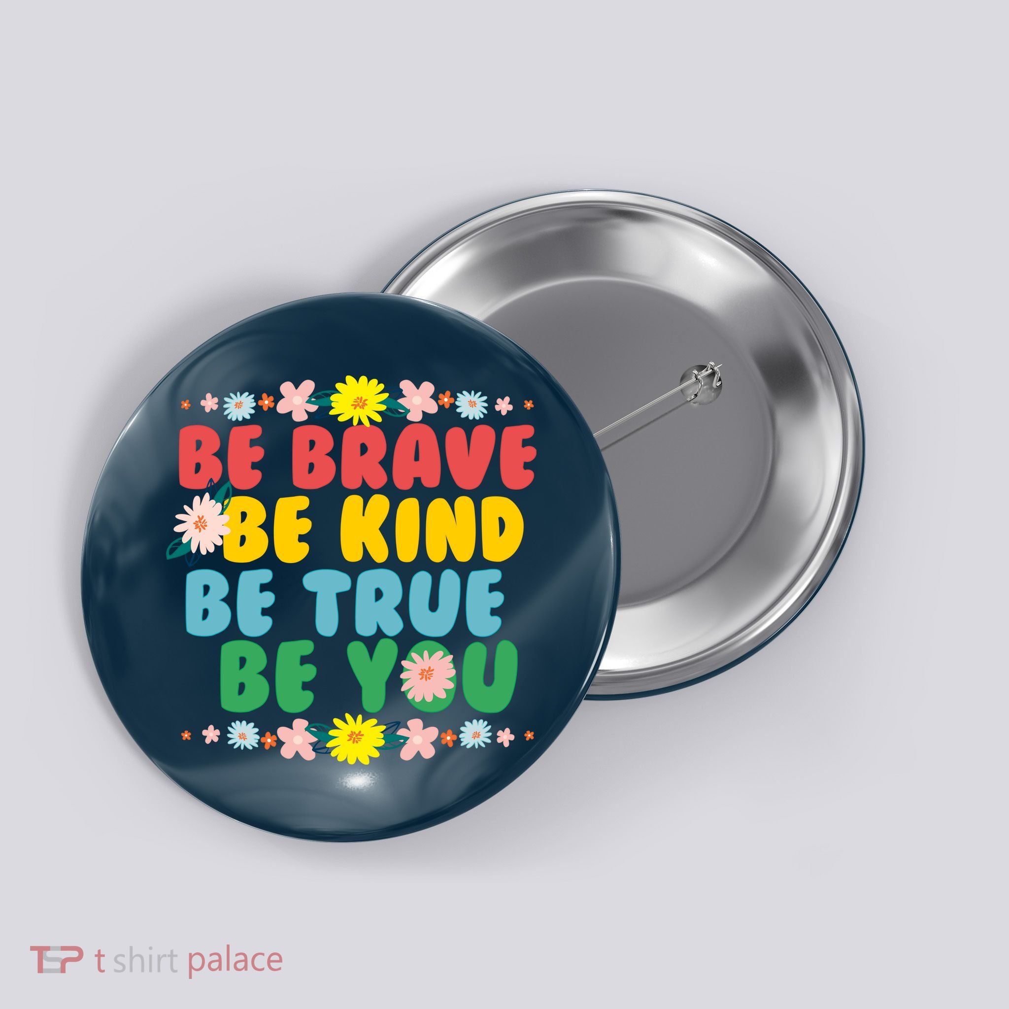 Be Brave Be Kind Be True Be You Button