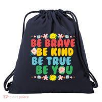 Be Brave Be Kind Be True Be You Drawstring Bag
