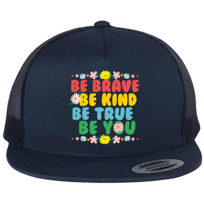 Be Brave Be Kind Be True Be You Flat Bill Trucker Hat