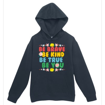 Be Brave Be Kind Be True Be You Urban Pullover Hoodie