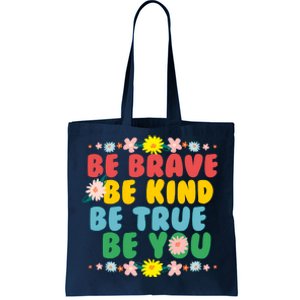 Be Brave Be Kind Be True Be You Tote Bag