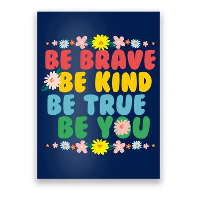 Be Brave Be Kind Be True Be You Poster