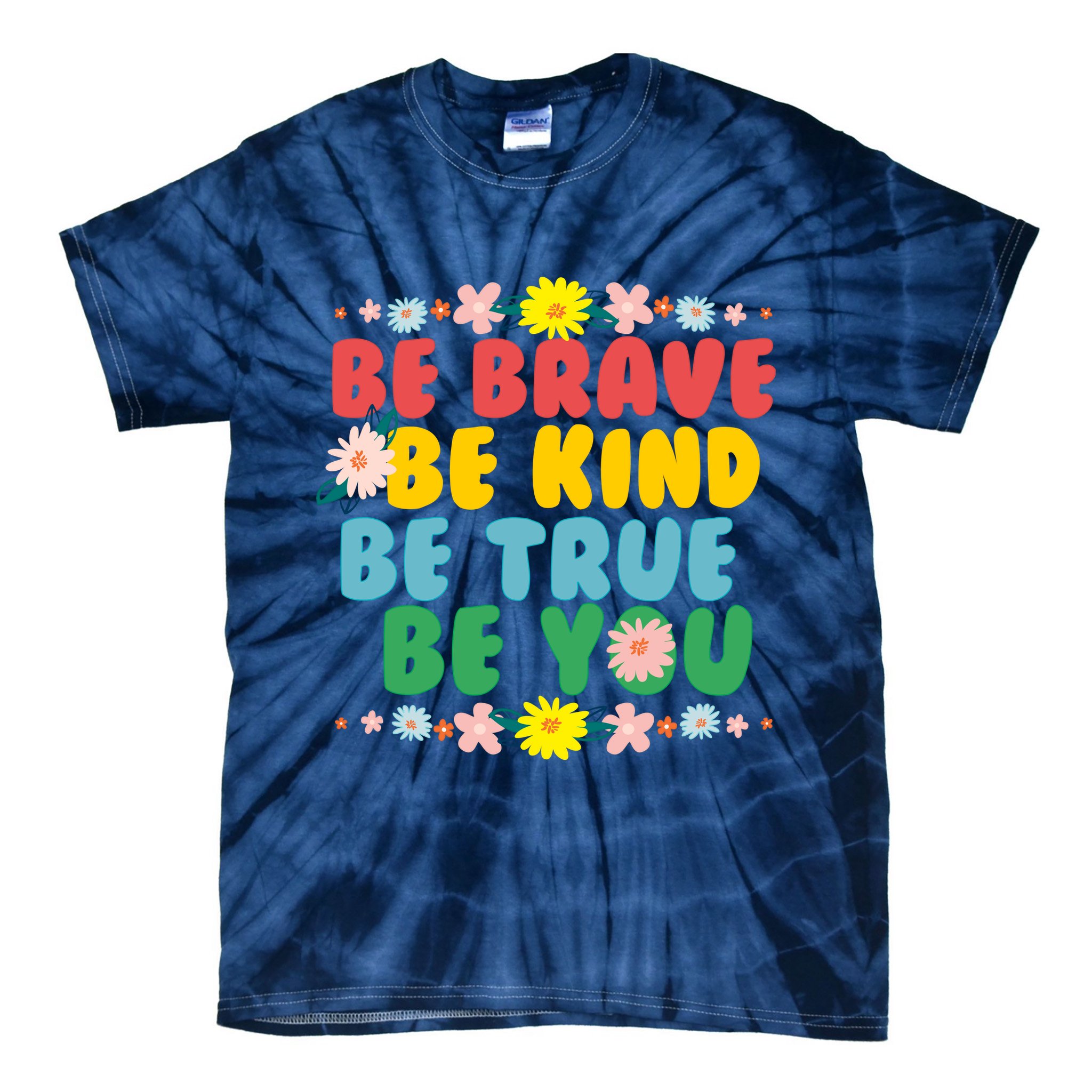 Be Brave Be Kind Be True Be You Tie-Dye T-Shirt
