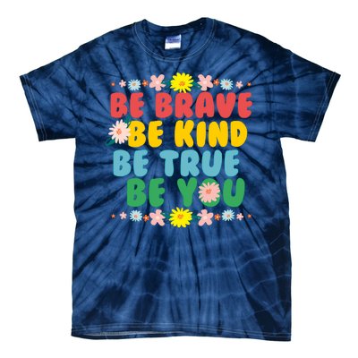 Be Brave Be Kind Be True Be You Tie-Dye T-Shirt