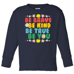 Be Brave Be Kind Be True Be You Toddler Long Sleeve Shirt