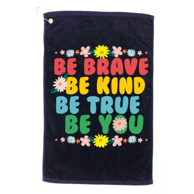 Be Brave Be Kind Be True Be You Golf Towel