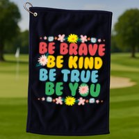 Be Brave Be Kind Be True Be You Golf Towel