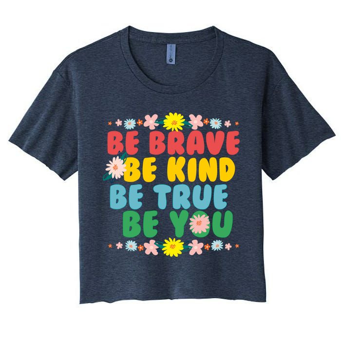 Be Brave Be Kind Be True Be You Women's Crop Top Tee