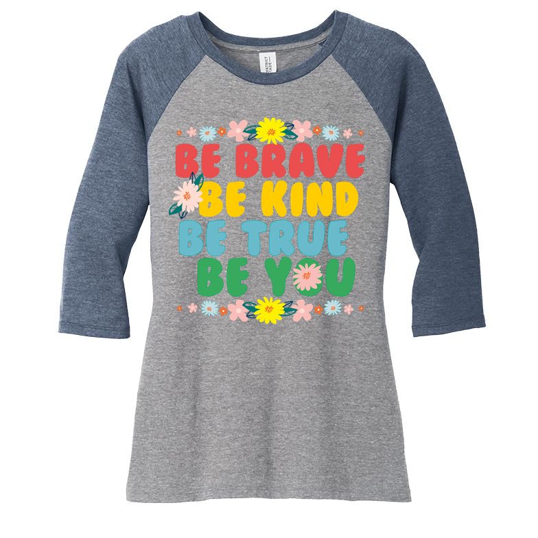 Be Brave Be Kind Be True Be You Women's Tri-Blend 3/4-Sleeve Raglan Shirt
